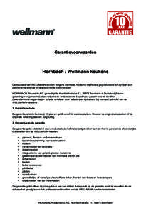 Garantievoorwaarden  Hornbach / Wellmann keukens De keukens van WELLMANN worden volgens de meest moderne methodes geproduceerd en zijn aan een permanente strenge kwaliteitscontrole onderworpen. HORNBACH-Baumarkt-AG, geve