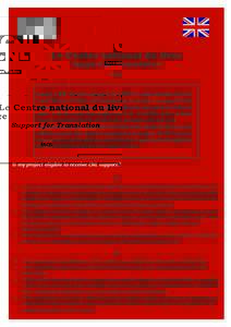 Le Centre national du livre Support for Translation FAQS Founded in 1946, the Centre national du livre (CNL) is a public institution under the French Ministry of Culture and Communication. Its mission is to support Frenc