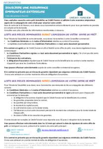 INFORMATIONS  Liste des pièces à fournir Vous souhaitez souscrire votre prêt immobilier au Crédit Foncier et adhérer à une assurance emprunteur auprès de la compagnie de votre choix pour sécuriser votre crédit. 