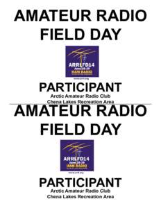 AMATEUR RADIO FIELD DAY PARTICIPANT Arctic Amateur Radio Club Chena Lakes Recreation Area