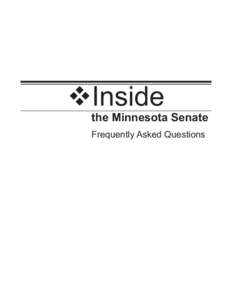 vInside  the Minnesota Senate Frequently Asked Questions  This booklet was prepared by the staff of the Secretary of the Senate as a response to