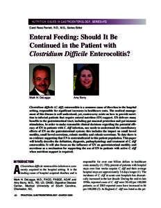 NUTRITION ISSUES IN GASTROENTEROLOGY, SERIES #72 Carol Rees Parrish, R.D., M.S., Series Editor Enteral Feeding: Should It Be Continued in the Patient with Clostridium Difficile Enterocolitis?