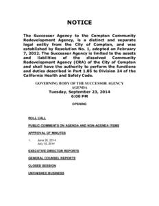 NOTICE The Successor Agency to the Compton Community Redevelopment Agency, is a distinct and separate legal entity from the City of Compton, and was established by Resolution No. 1, adopted on February 7, 2012. The Succe