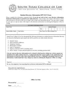 Student Directory Information OPT OUT Form Please complete the information requested below if you do not wish to have your directory information disclosed to third parties or posted in our online directory. Upon receipt,