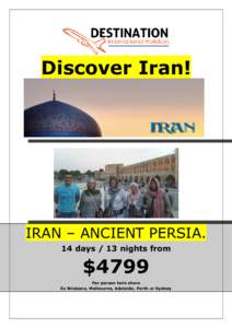Discover Iran!  IRAN – ANCIENT PERSIA. 14 days / 13 nights from  $4799