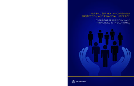 GLOBAL SURVEY ON CONSUMER PROTECTION AND FINANCIAL LITERACY: OVERSIGHT FRAMEWORKS AND PRACTICES IN 114 ECONOMIES  FINANCIAL INCLUSION AND INFRASTRUCTURE GLOBAL PRACTICE