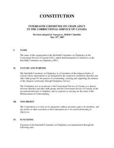 CONSTITUTION INTERFAITH COMMITTEE ON CHAPLAINCY IN THE CORRECTIONAL SERVICE OF CANADA Revision adopted in Vancouver, British Columbia May 25th, 2007