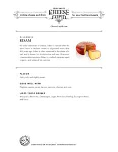 CheeseCupid.com  W is c onsin EDAM An elder statesman of cheese, Edam is named after the