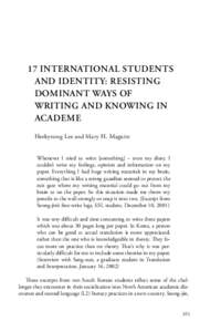 17 INTERNATIONAL STUDENTS AND IDENTITY: RESISTING DOMINANT WAYS OF WRITING AND KNOWING IN ACADEME Heekyeong Lee and Mary H. Maguire