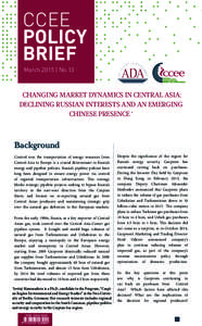 March 2015 | No.13  CHANGING MARKET DYNAMICS IN CENTRAL ASIA: DECLINING RUSSIAN INTERESTS AND AN EMERGING CHINESE PRESENCE *