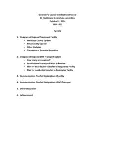 Governor’s Council on Infectious Disease ID Healthcare System Sub-committee October 31, [removed]Agenda 1. Designated Regional Treatment Facility