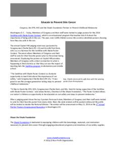 Educate to Prevent Skin Cancer Congress, the EPA, HHS and the Shade Foundation Partner to Prevent Childhood Melanoma Washington D.C. - Today, Members of Congress and their staff were invited to judge posters for the 2014