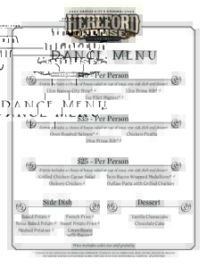 Dance Menu c $40 - Per Person Entrée includes a choice of house salad or cup of soup, one side dish and dessert
