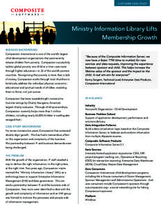 customer case study  Ministry Information Library Lifts Membership Growth business background Compassion International is one of the world’s largest