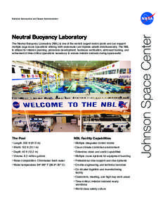 Neutral Buoyancy Laboratory The Neutral Buoyancy Laboratory (NBL) is one of the world’s largest indoor pools and can support multiple large scale operations utilizing both underwater and topside assets simultaneously. 