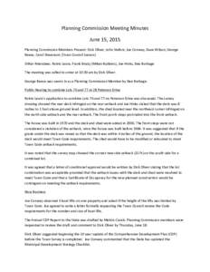 Planning	Commission	Meeting	Minutes	 June	15,	2015	 Planning	Commission	Members	Present:	Dick	Oliver,	John	Stefani,	Joe	Conway,	Dave	Wilson,	George Reese,	Carol	Stevenson	(Town	Council	Liaison)	 Other	Attendees:	Robin	La