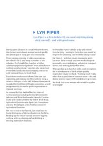 LYN PIPER Lyn Piper is a firm believer if you want anything doing – do it yourself – and with good cause. Having spent 35 years in a small Wheatbelt town, this former metro-based woman learned quickly