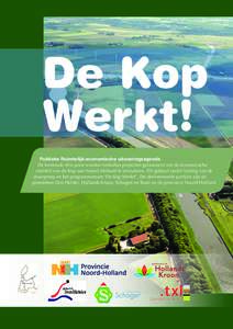 De Kop Werkt! Publieke Ruimtelijk-economische uitvoeringsagenda De komende drie jaren worden tientallen projecten gelanceerd om de economische vitaliteit van de Kop van Noord-Holland te stimuleren. Dit gebeurt onder leid