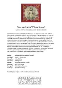 “Mun lean Inanna” / “Jeg er Innana” ALMMI JA EATNAMA DRONNET/ QUEEN OF HEAVEN AND EARTH Kan tekst skrevet for mer enn 5 000 år siden fortelle oss noe i dag? I noen av de eldste skriftene verden kjenner til, nedt