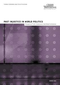 TUOMAS FORSBERG AND TEIVO TEIVAINEN  PAST INJUSTICE IN WORLD POLITICS Prospects of Truth-Commission-Like Global Institutions  1