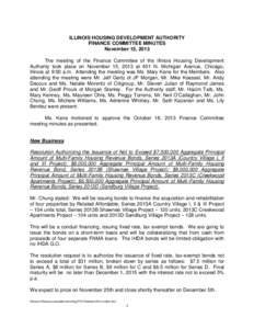 ILLINOIS HOUSING DEVELOPMENT AUTHORITY FINANCE COMMITTEE MINUTES November 15, 2013 The meeting of the Finance Committee of the Illinois Housing Development Authority took place on November 15, 2013 at 401 N. Michigan Ave