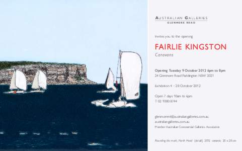 Au s t r a l i a N Ga l l e r i e s GLENMORE ROAD Invites you to the opening  FAIRLIE KINGSTON