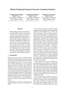 Efficient Wordgraph Pruning for Interactive Translation Prediction Germ´an Sanchis-Trilles PRHLT Centre Univ. Polit´ec. de Valencia[removed]Valencia, Spain [removed]