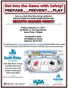 Get into the Game with Safety! PREPARE.....PREVENT.....PLAY Join us as Safe Kids New Jersey celebrates National Children’s Dental Health Month with  MOUTH GUARD NIGHT