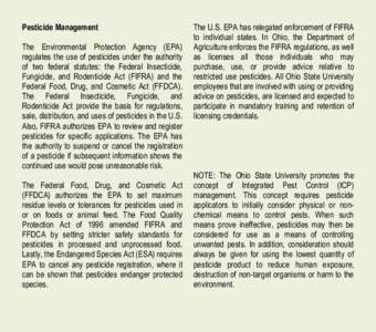 Pesticide Management The Environmental Protection Agency (EPA) regulates the use of pesticides under the authority of two federal statutes: the Federal Insecticide, Fungicide, and Rodenticide Act (FIFRA) and the Federal 