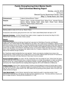 Family Strengthening/Infant Mental Health Sub-Committee Meeting Report Monday, July 22, 2013 8:15 a.m. Brevard County Government Center, Viera Bldg. C, Florida Room, 3rd Floor