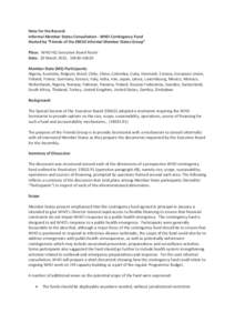 Note for the Record: Informal Member States Consultation - WHO Contingency Fund Hosted by “Friends of the EBSS3 informal Member States Group” Place: WHO HQ Executive Board Room Date: 20 March 2015, 14h30-16h30 Member