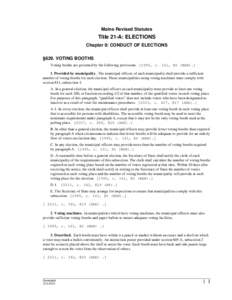 Maine Revised Statutes  Title 21-A: ELECTIONS Chapter 9: CONDUCT OF ELECTIONS §629. VOTING BOOTHS Voting booths are governed by the following provisions[removed], c. 161, §6 (NEW).]