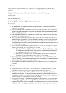 Formal complaint against a member of the London Fire and Emergency Planning Authority (the Authority) Allegation of failure to comply with the code of conduct for members of the Authority Decision notice Date: 22 Decembe