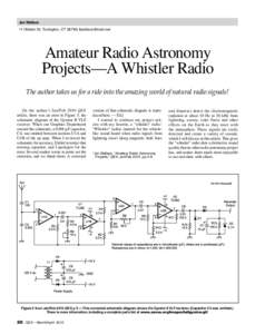 Jon Wallace 111Birden St, Torrington, CT 06790; [removed] Amateur Radio Astronomy Projects—A Whistler Radio The author takes us for a ride into the amazing world of natural radio signals!