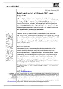 PRESS RELEASE San Diego, 8 December 2003 FUGRO MAKES HISTORY WITH SHOALS-1000T LASER BATHYMETER Fugro Pelagos, Inc., formerly Thales GeoSolutions (Pacific), has recently