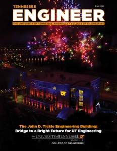 TENNESSEE  Fall 2013 ENGINEER THE UNIVERSITY OF TENNESSEE, KNOXVILLE • COLLEGE OF ENGINEERING