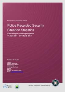 Police Service of Northern Ireland  Police Recorded Security Situation Statistics Annual Report covering the period 1st April 2011 – 31st March 2012