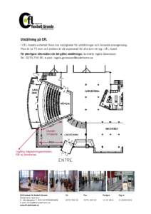 Utställning på CFL I CFL-husets entrehall finns bra möjligheter för utställningar och liknande arrangemang. Ytan är ca 75 kvm och platsen är väl exponerad för alla som rör sig i CFL-huset. För ytterligare info