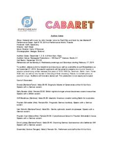 Audition Notice Show: Cabaret with music by John Kander, lyrics by Fred Ebb, and book by Joe Masteroff Performance Dates: April 9-19, 2014 at Performance Works Theatre
