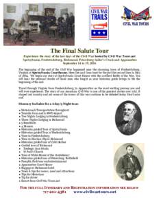 The Final Salute Tour Experience the story of the last days of the Civil War hosted by Civil War Tours.net Spotsylvania,  Fredericksburg,  Richmond,  Petersburg  Sailor’s  Creek  and  Appomattox September 14 to 