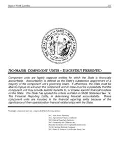 State of North Carolina  211 NONMAJOR COMPONENT UNITS – DISCRETELY PRESENTED Component units are legally separate entities for which the State is financially