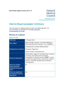 North West regional review 2013–14  Visit to Royal Lancaster Infirmary This visit is part of a regional review and uses a risk-based approach. For more information on this approach see http://www.gmcuk.org/education/13