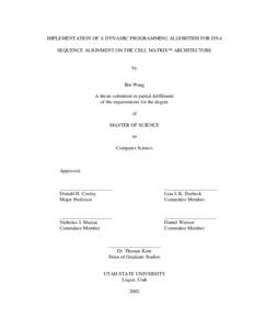 IMPLEMENTATION OF A DYNAMIC PROGRAMMING ALGORITHM FOR DNA SEQUENCE ALIGNMENT ON THE CELL MATRIX ARCHITECTURE by  Bin Wang