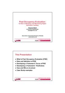 Post Occupancy Evaluation: Its Role in Managing and Maintaining Higher Education Facilities Alastair Blyth University of Westminster [removed]