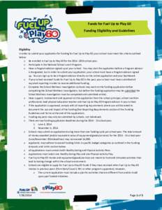 Funds for Fuel Up to Play 60 Funding Eligibility and Guidelines Eligibility In order to submit your application for funding for Fuel Up to Play 60, your school must meet the criteria outlined below: