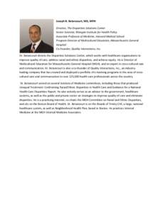 Joseph R. Betancourt, MD, MPH Director, The Disparities Solutions Center Senior Scientist, Mongan Institute for Health Policy Associate Professor of Medicine, Harvard Medical School Program Director of Multicultural Educ