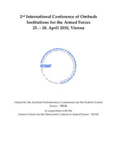 2nd International Conference of Ombuds Institutions for the Armed Forces 25. – 28. April 2010, Vienna Hosted by the Austrian Parliamentary Commission for the Federal Armed Forces – PBHK