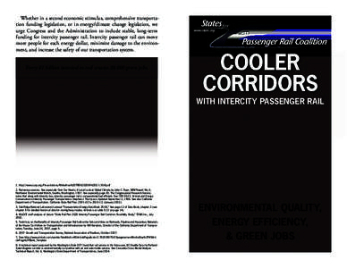 Whether in a second economic stimulus, comprehensive transportation funding legislation, or in energy/climate change legislation, we urge Congress and the Administration to include stable, long-term funding for intercity