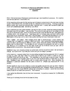 Testimony on Obamacare (Affordable Care Act) by Diana Robinson 12t612013 When I first learned about Obamacare several years ago I was hopeful but suspicious. All I could do was wait and see how it would affect me.