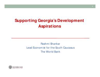1  Supporting Georgia’s Development Aspirations  Rashmi Shankar